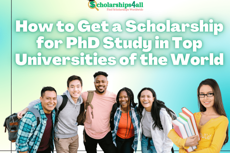 How to Get a Scholarship for PhD Study in Top Universities of the World