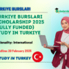 Turkiye Burslari Scholarship 2025 (Fully Funded) Study in Turkiye